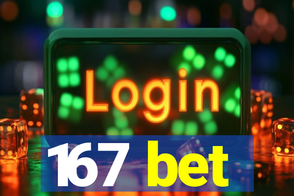 167 bet